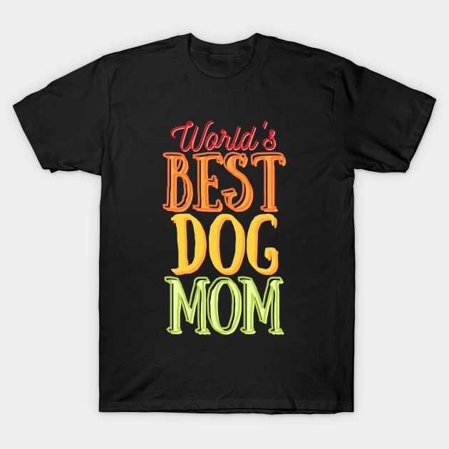 World's Best Dog Mom T-Shirt by mareescatharsis